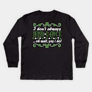 Irish Dancing Ireland Design For Irish Dancers Kids Long Sleeve T-Shirt